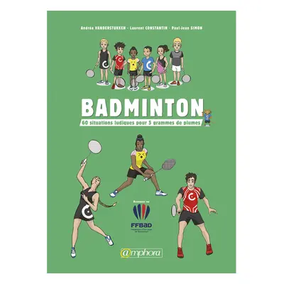 Livre Badminton - 60 situations ludiques pour 5 grammes de plume Amphora