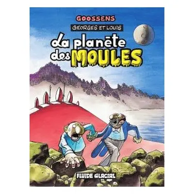 Georges et louis romanciers tome 5 - la planète des moules