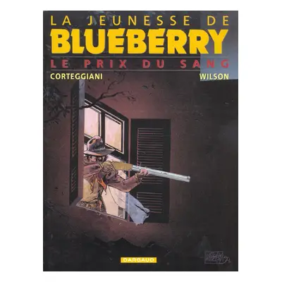 La jeunesse de blueberry tome 9 - le prix du sang