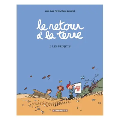 Le retour à la terre tome 2 - les projets