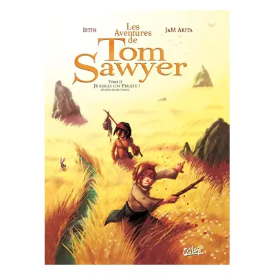 Les aventures de tom sawyer tome 2 - je serai un pirate !