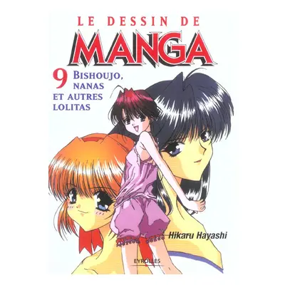 Dessin de manga tome 9 - bishoujo, nanas et autres lolitas