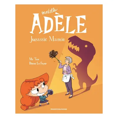 Mortelle Adèle tome 16 - Jurassic Mamie