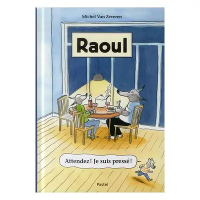 Raoul - attendez ! Je suis pressé !