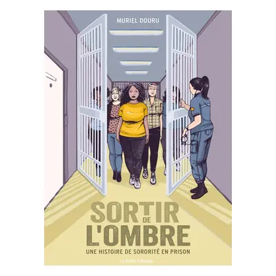 Sortir de l'ombre - Une histoire de sororité en prison