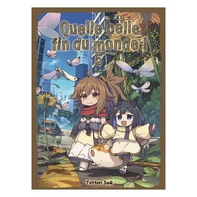 Quelle belle fin du monde ! tome 5