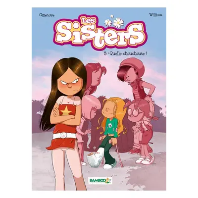 Les Sisters tome 5 - quelle chouchoute !