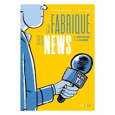 La fabrique des news - Un reporter à la chaîne