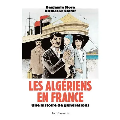 Les Algériens en France - Une histoire de générations