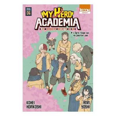 My hero Academia - les dossiers secrets de UA tome 6 (roman)