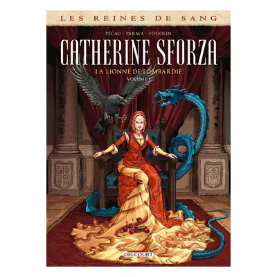 Les reines de sang - Catherine Sforza, la lionne de Lombardie tome 1