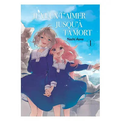 Je veux t'aimer jusqu'à ta mort tome 1