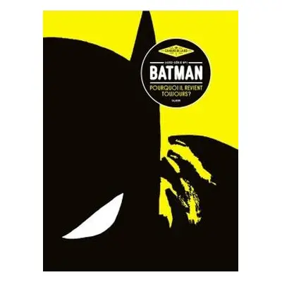 Les cahiers de la BD - hors-série tome 1 - Batman, pourquoi il revient toujours