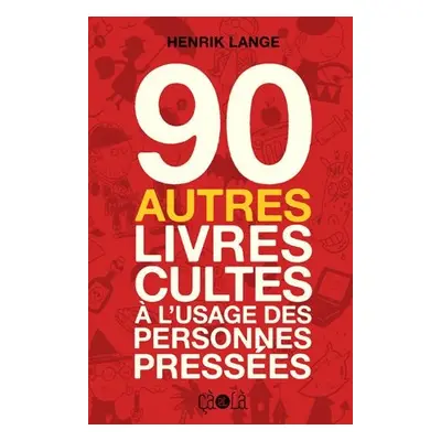 90 autres livres cultes à l'usage des personnes pressées