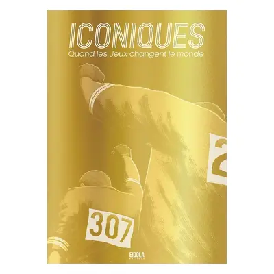 Iconiques - Quand les jeux changent le monde