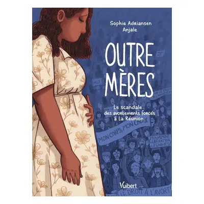 Outre-mères - Le scandale des avortements forcés à La Réunion