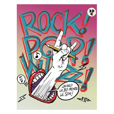 Rock ! Pop ! Wizz ! Quand la BD monte le son !