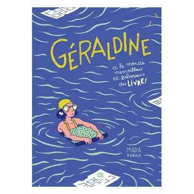 Géraldine - Et le monde merveilleux et laborieux du livre