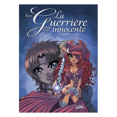 La guerrière innocente Tome 1 ; ma meilleure ennemie