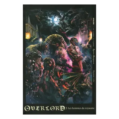 Overlord - roman tome 3 - Les hommes du royaume