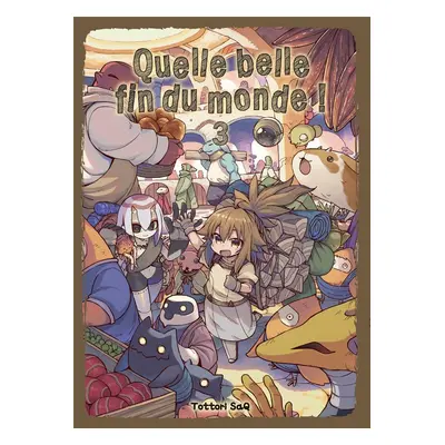 Quelle belle fin du monde ! tome 3