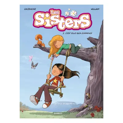 Les sisters tome 3 - c'est elle qu'a commencé