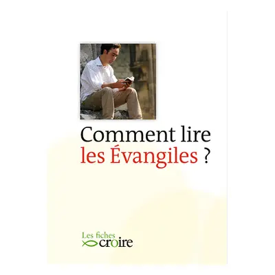 Comment lire les Evangiles ?