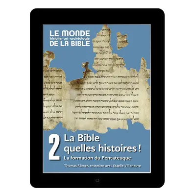 La Bible, quelles histoires ! La formation du Pentateuque (tome 2)