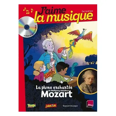 J aime la musique - La plume enchantée de Wolfgang Amadeus Mozart - Livre CD