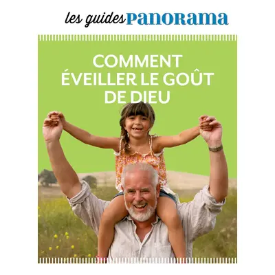 Comment éveiller le goût de Dieu