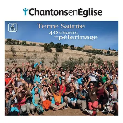 Chantons en Église - Chants de pèlerinage - Terre Sainte