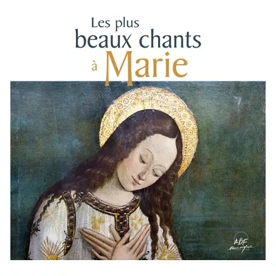 Les plus beaux chants à Marie