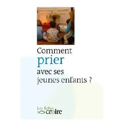 Comment prier avec ses jeunes enfants ?