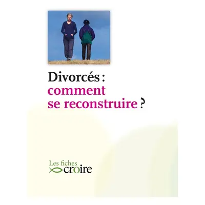 Divorcés, comment se reconstruire ?