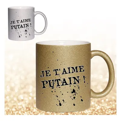 Mug pailleté personnalisé je t'aime putain or ou argent